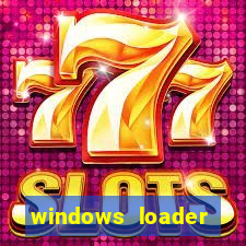 windows loader ativador windows 7